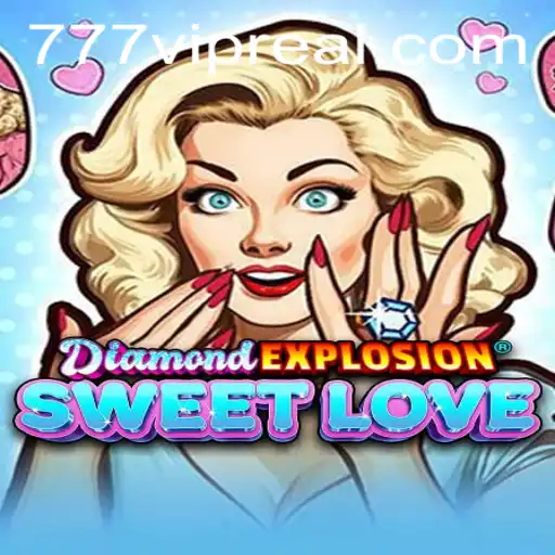 Exploring the Thrills of DiamondExplosionSweetLove and the 777vip Connection